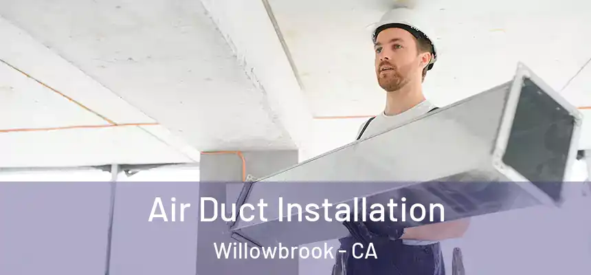 Air Duct Installation Willowbrook - CA