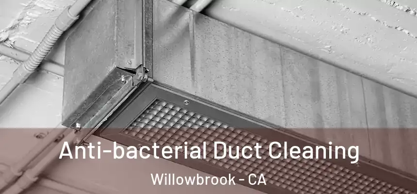  Anti-bacterial Duct Cleaning Willowbrook - CA