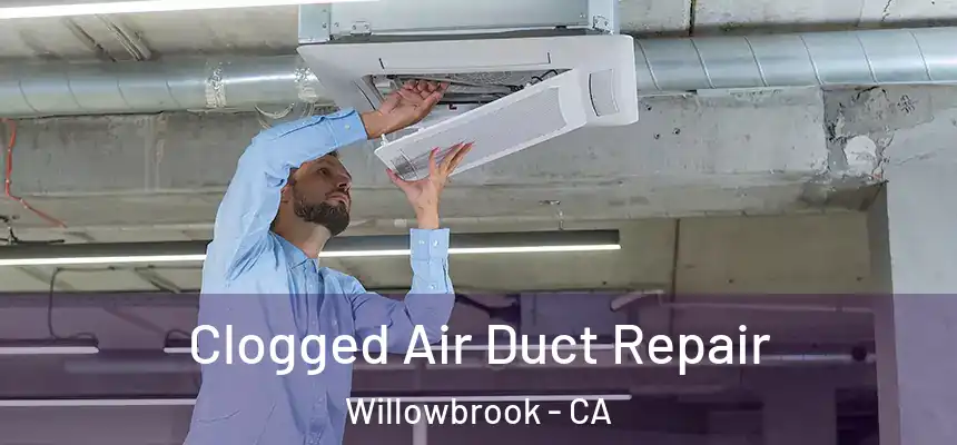 Clogged Air Duct Repair Willowbrook - CA