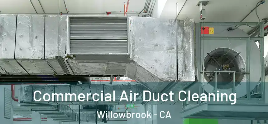 Commercial Air Duct Cleaning Willowbrook - CA