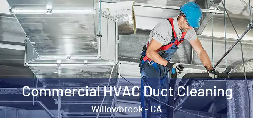 Commercial HVAC Duct Cleaning Willowbrook - CA