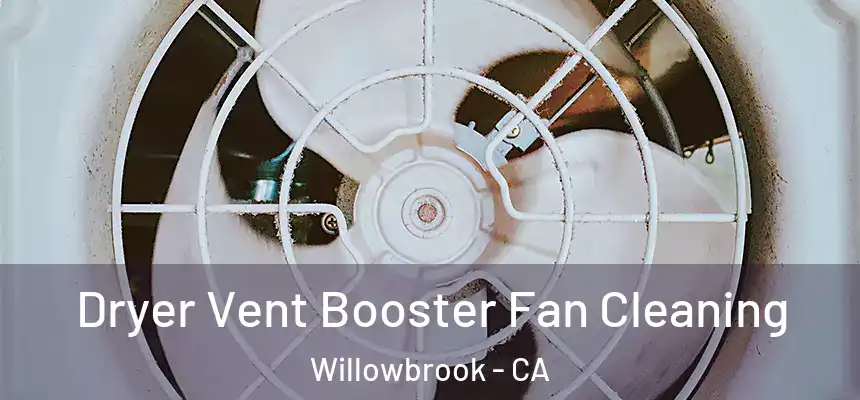  Dryer Vent Booster Fan Cleaning Willowbrook - CA