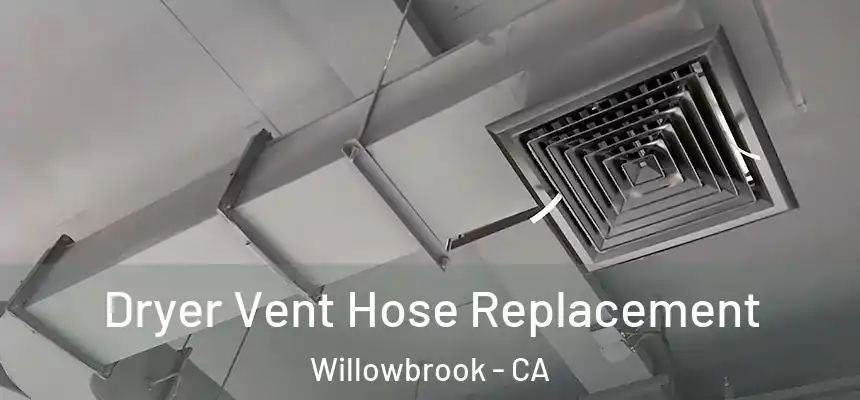 Dryer Vent Hose Replacement Willowbrook - CA