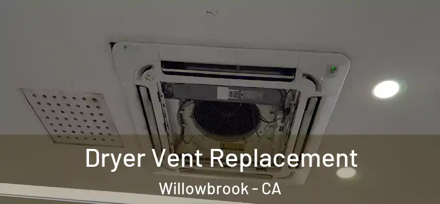  Dryer Vent Replacement Willowbrook - CA