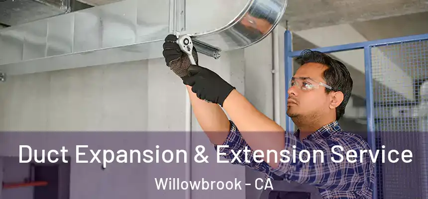 Duct Expansion & Extension Service Willowbrook - CA
