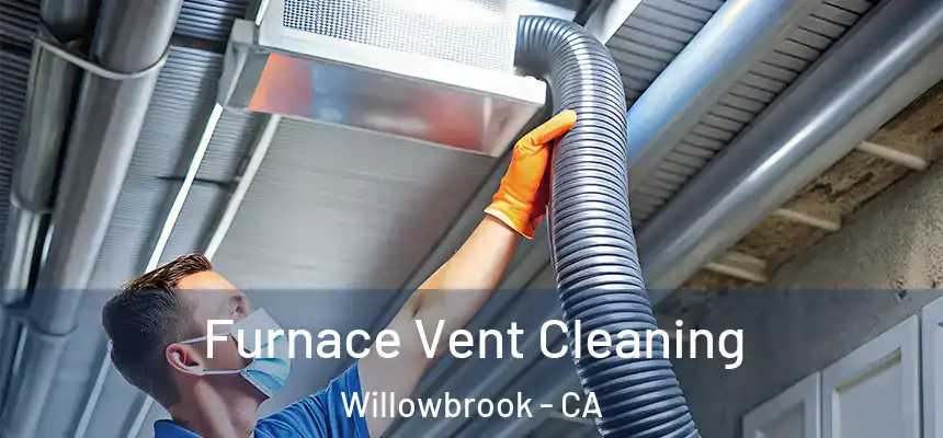 Furnace Vent Cleaning Willowbrook - CA