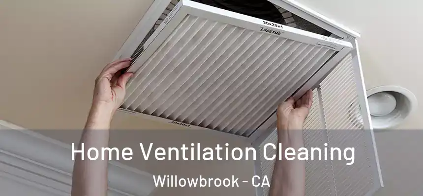 Home Ventilation Cleaning Willowbrook - CA
