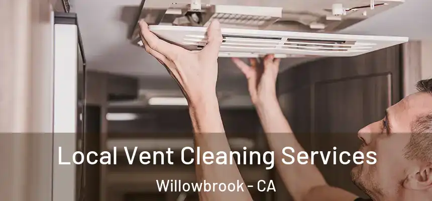 Local Vent Cleaning Services Willowbrook - CA