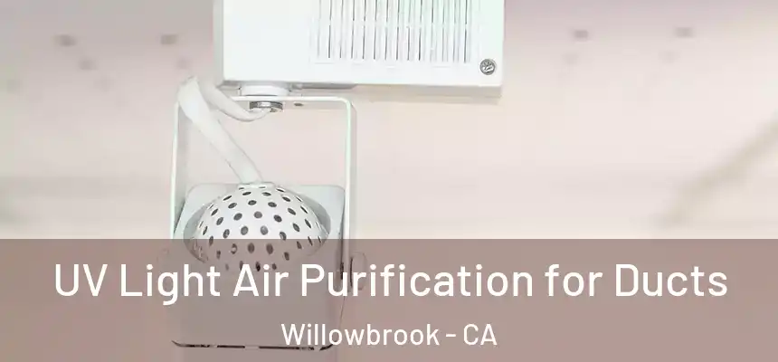 UV Light Air Purification for Ducts Willowbrook - CA