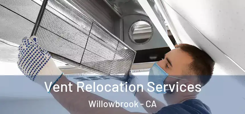 Vent Relocation Services Willowbrook - CA
